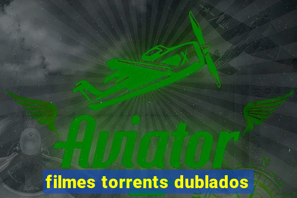 filmes torrents dublados